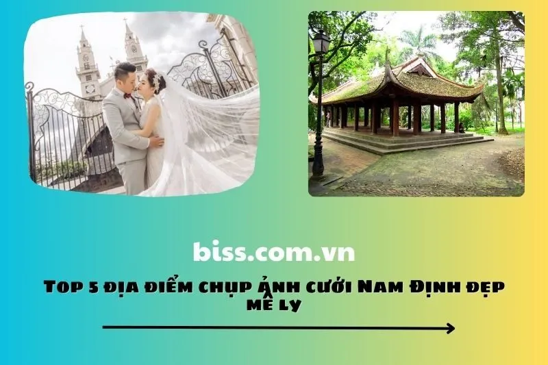 Top 5 địa điểm chụp ảnh cưới Nam Định đẹp mê ly