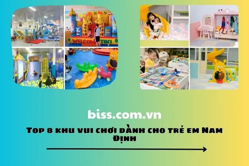 Top 8 khu vui chơi dành cho trẻ em Nam Định