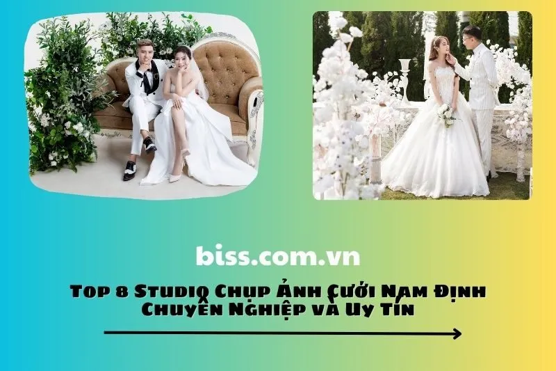 Top 8 Studio Chụp Ảnh Cưới Nam Định Chuyên Nghiệp và Uy Tín