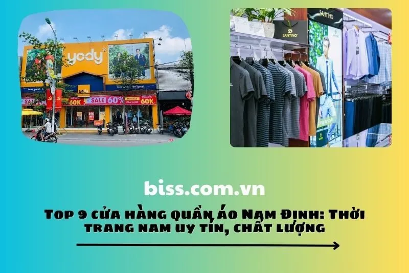 Top 9 cửa hàng quần áo Nam Định: Thời trang nam uy tín, chất lượng