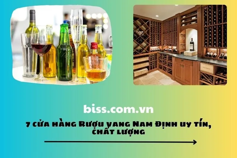 7 cửa hàng Rượu vang Nam Định uy tín, chất lượng