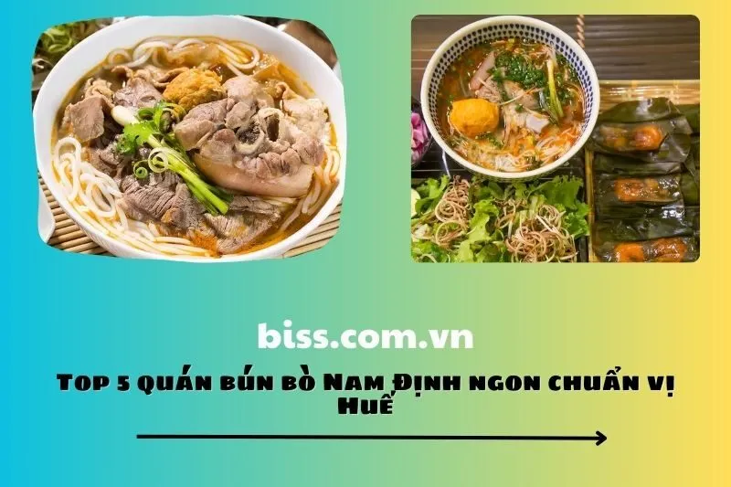 Top 5 quán bún bò Nam Định ngon chuẩn vị Huế