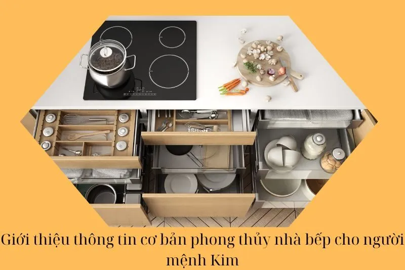 Giới thiệu thông tin cơ bản phong thủy nhà bếp cho người mệnh Kim
