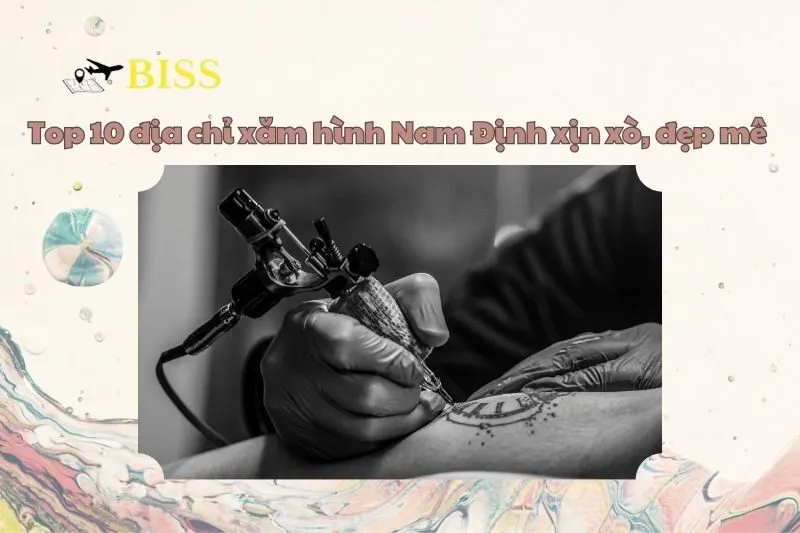 Top 10 địa chỉ xăm hình Nam Định xịn xò, đẹp mê 2025