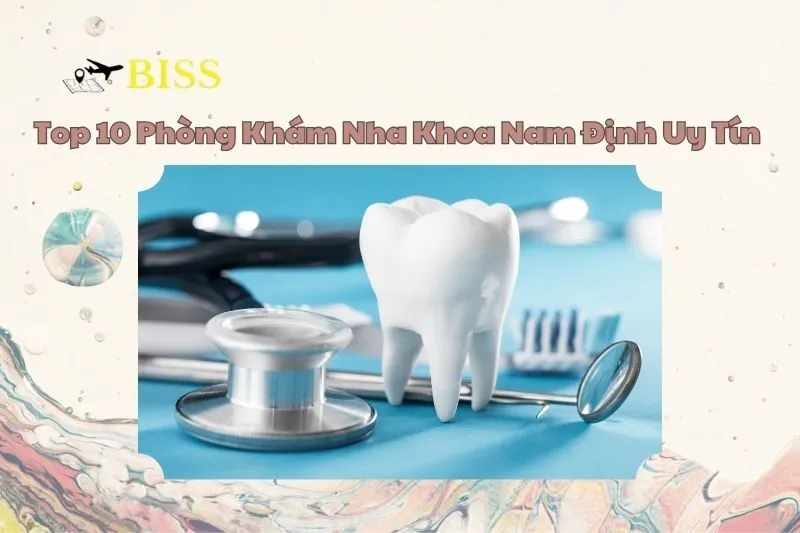 Top 10 Phòng Khám Nha Khoa Nam Định Uy Tín 2025