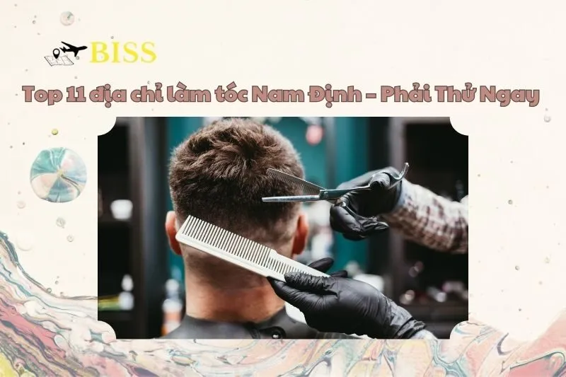 Top 11 địa chỉ làm tóc Nam Định – Phải Thử Ngay 2025