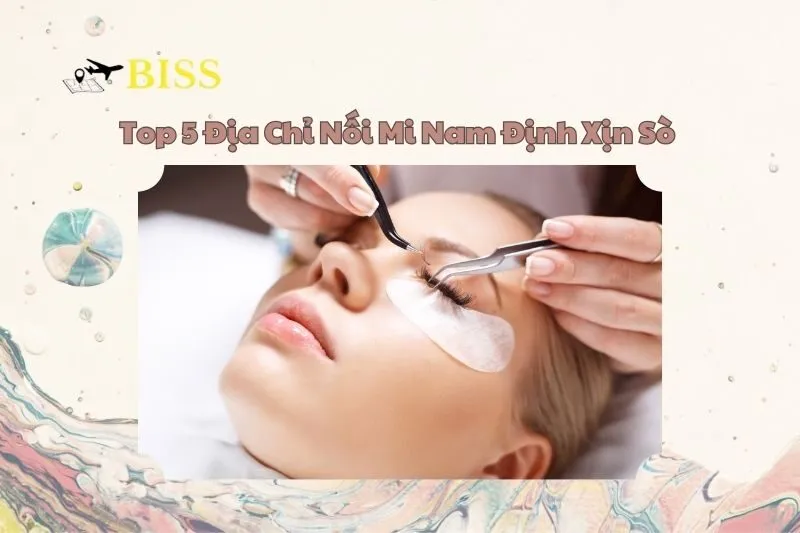 Top 5 Địa Chỉ Nối Mi Nam Định Xịn Sò 2025