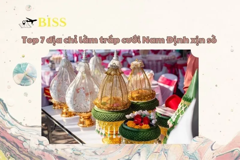 Top 7 địa chỉ làm tráp cưới Nam Định xịn sò 2025