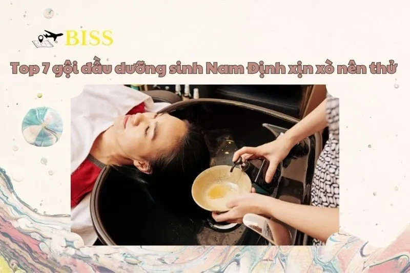 Top 7 gội đầu dưỡng sinh Nam Định xịn xò nên thử liền 2025