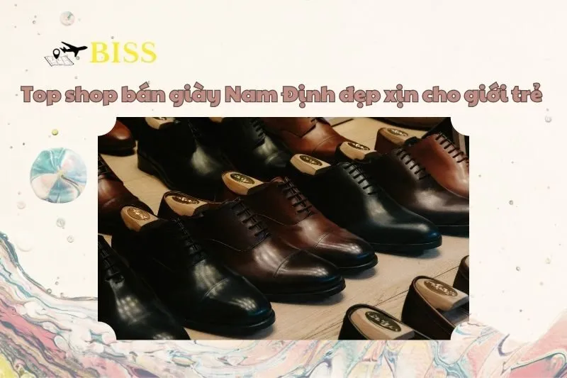 Top shop bán giày Nam Định đẹp xịn mịn cho giới trẻ 2025