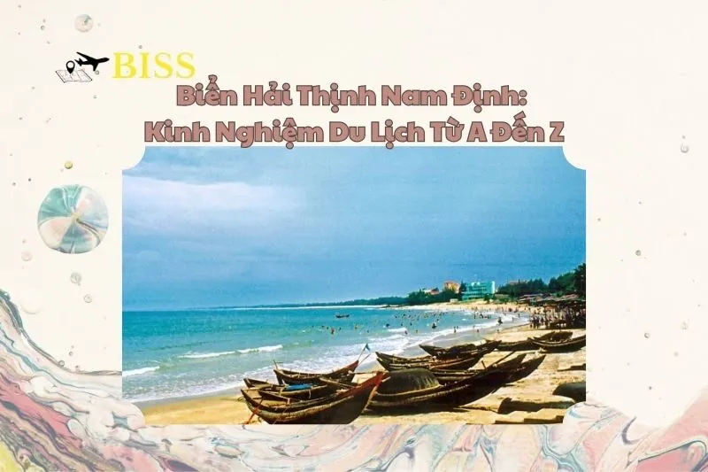 Biển Hải Thịnh Nam Định: Kinh Nghiệm Du Lịch Từ A Đến Z