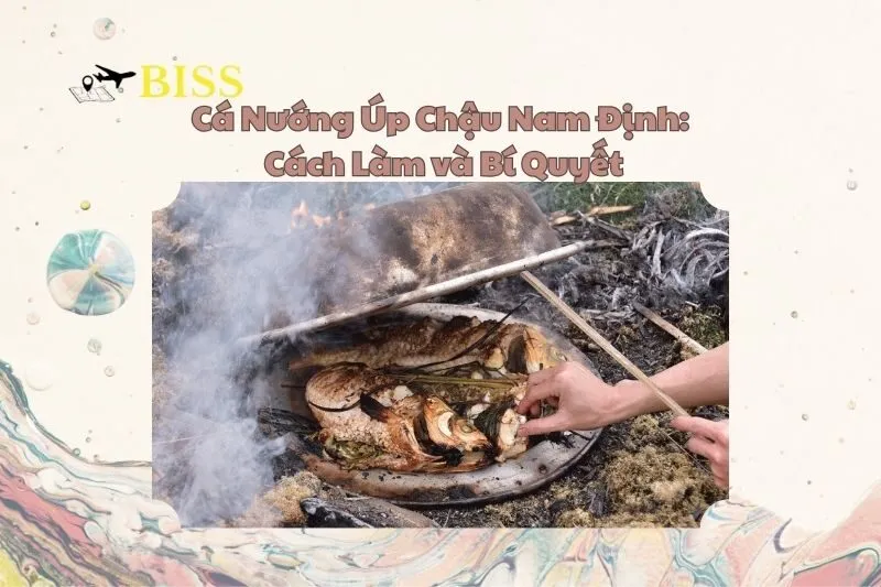 Cá Nướng Úp Chậu Nam Định: Cách Làm và Bí Quyết