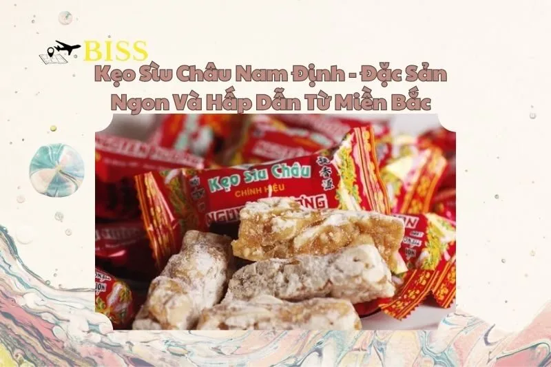 Kẹo Sìu Châu Nam Định - Đặc Sản Ngon Và Hấp Dẫn Từ Miền Bắc