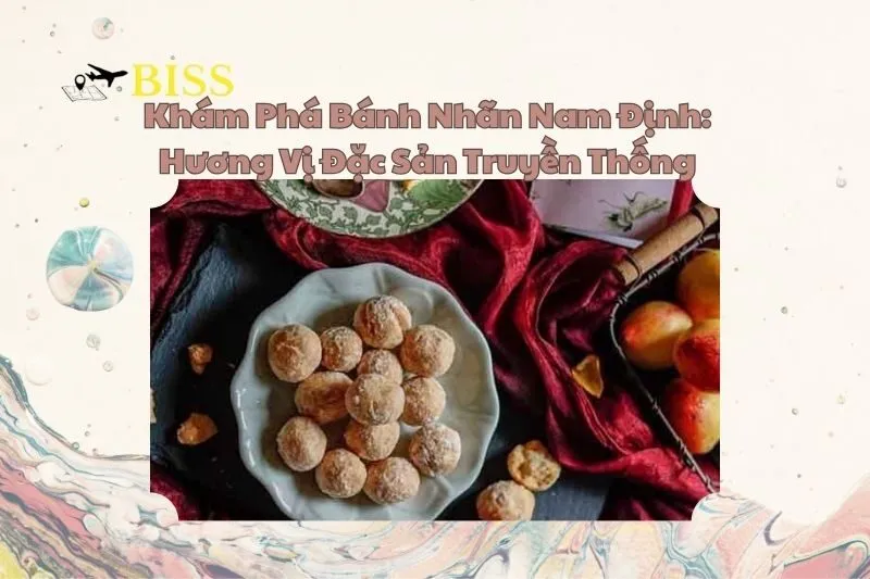 Khám Phá Bánh Nhãn Nam Định: Hương Vị Đặc Sản Truyền Thống