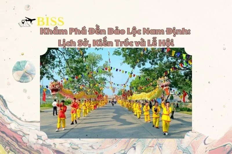 Khám Phá Đền Bảo Lộc Nam Định: Lịch Sử, Kiến Trúc và Lễ Hội
