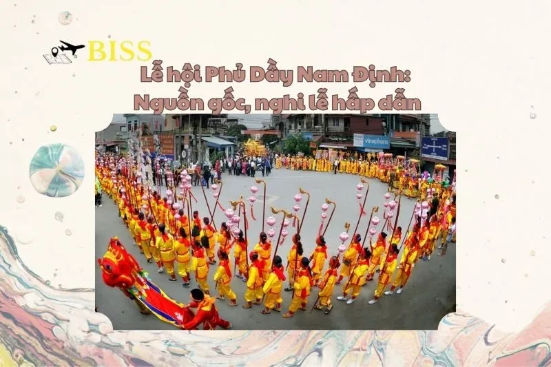 Lễ hội Phủ Dầy Nam Định: Nguồn gốc, nghi lễ hấp dẫn