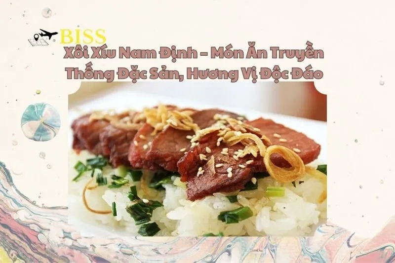 Xôi Xíu Nam Định – Món Ăn Truyền Thống Đặc Sản, Hương Vị Độc Đáo