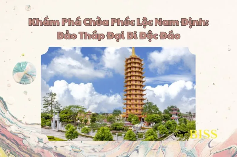 Khám Phá Chùa Phúc Lộc Nam Định: Bảo Tháp Đại Bi Độc Đáo