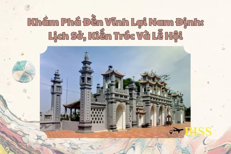 Khám Phá Đền Vĩnh Lại Nam Định: Lịch Sử, Kiến Trúc Và Lễ Hội