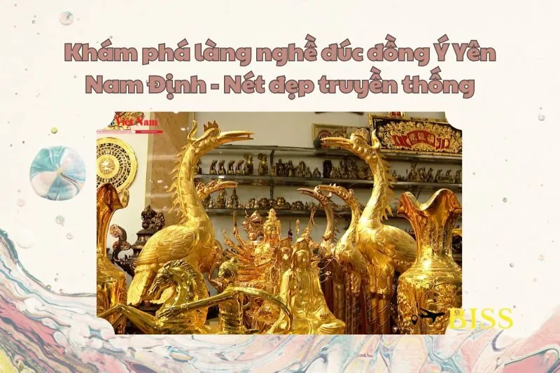 Khám phá làng nghề đúc đồng Ý Yên Nam Định - Nét đẹp truyền thống