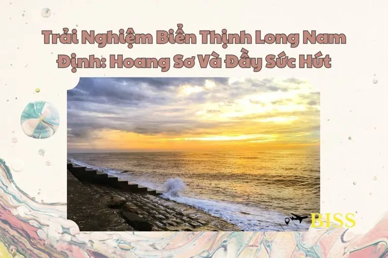 Trải Nghiệm Biển Thịnh Long Nam Định: Hoang Sơ Và Đầy Sức Hút