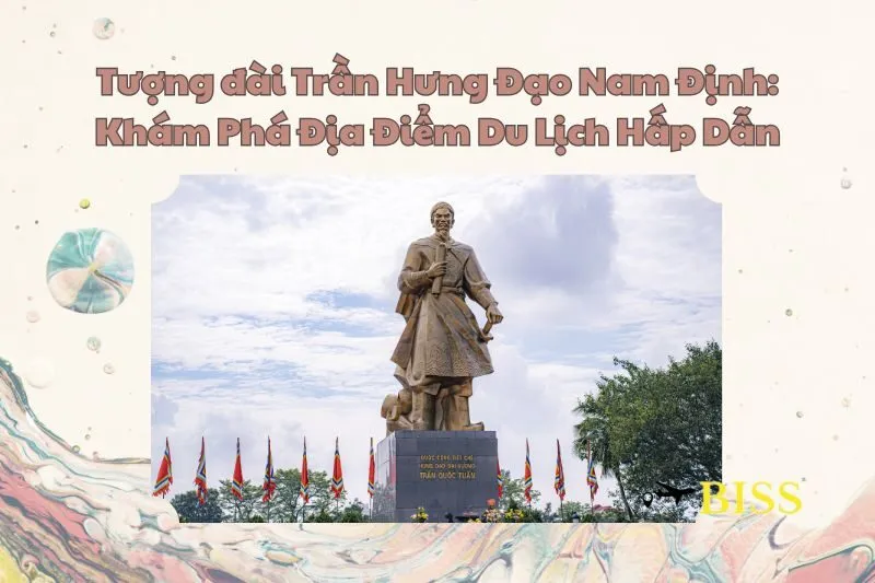 Tượng đài Trần Hưng Đạo Nam Định: Khám Phá Địa Điểm Du Lịch Hấp Dẫn